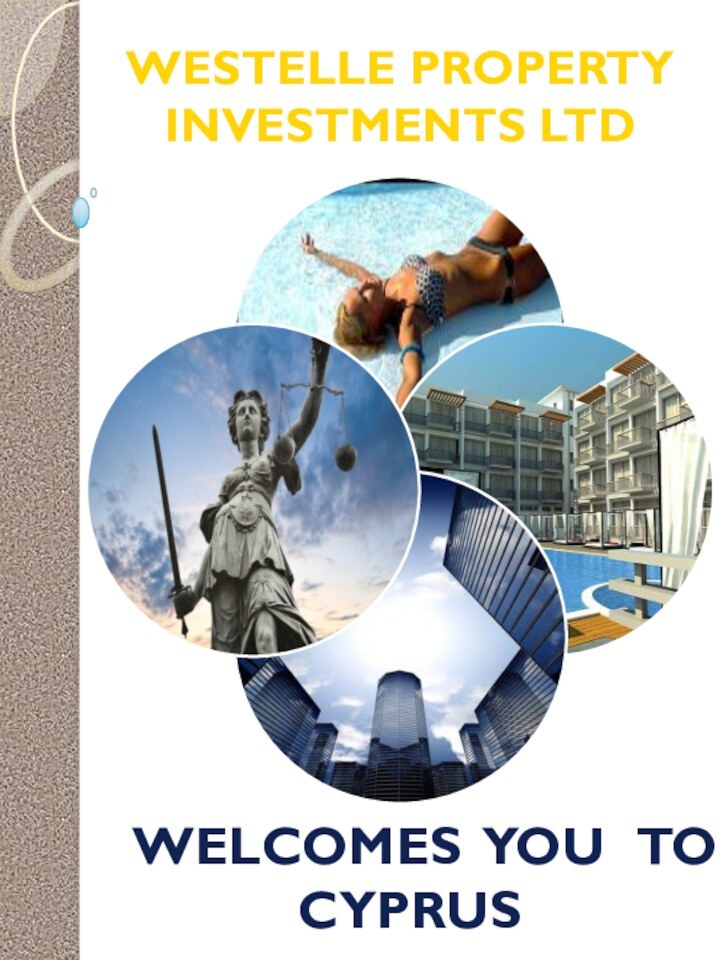 WELCOMES YOU TO CYPRUSWESTELLE PROPERTY INVESTMENTS LTD