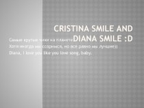 Cristina smile and diana smile :d