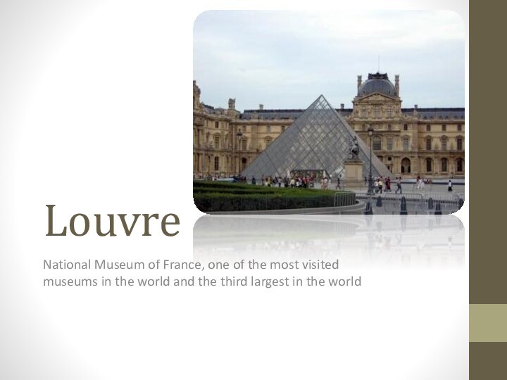 LouvreNational Museum of France, one of the most visited museums in the