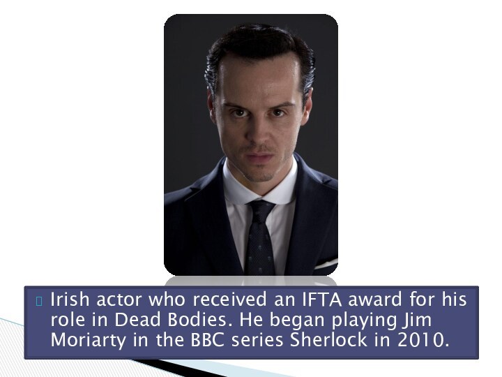 Irish actor who received an IFTA award for his role in Dead