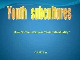 Youth Subcultures. Grade 11