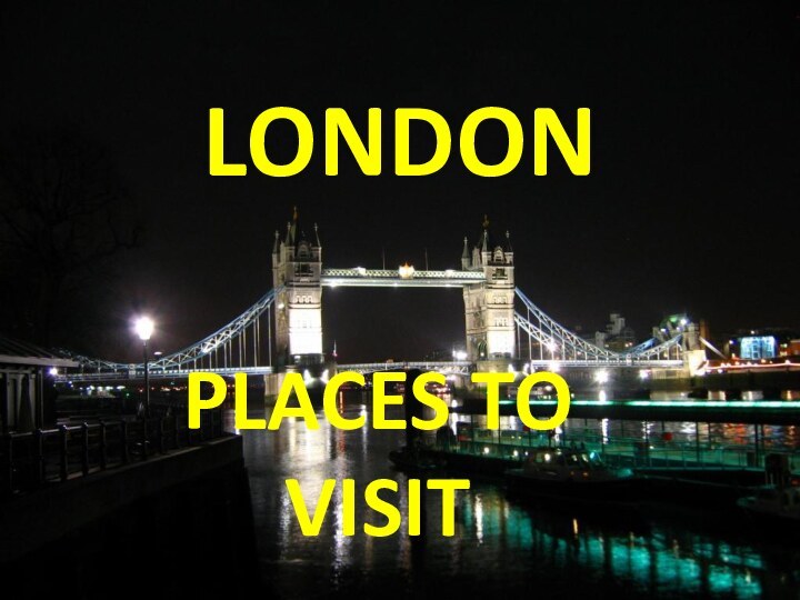 LONDONPLACES TO VISIT