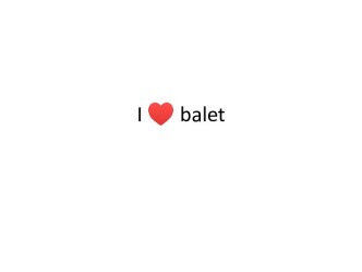 I ♥ balet