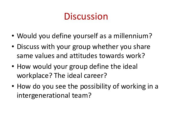 DiscussionWould you define yourself as a millennium?Discuss with your group whether you