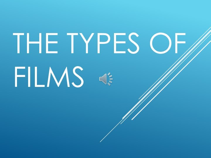 The types of films