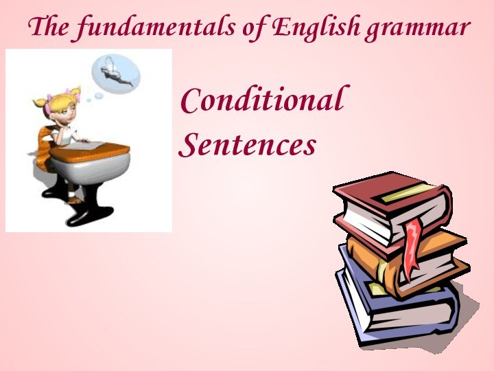 The fundamentals of English grammar Conditional Sentences