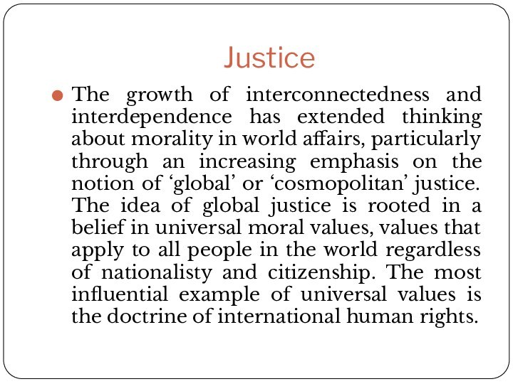 JusticeThe growth of interconnectedness and interdependence has extended thinking about morality in