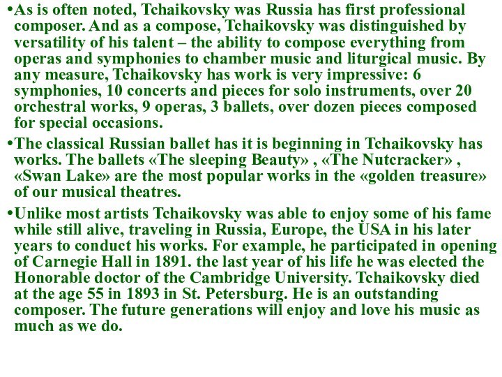 As is often noted, Tchaikovsky was Russia has first professional composer. And