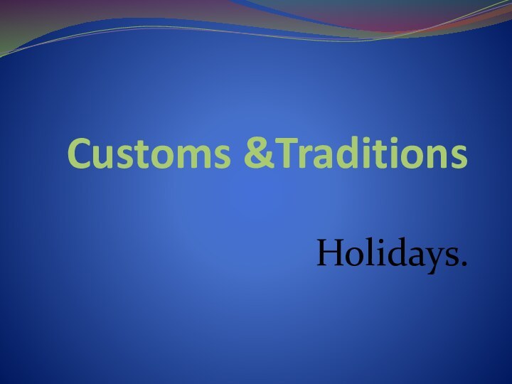 Customs &Traditions Holidays.