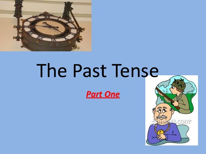 The Past TensePart One