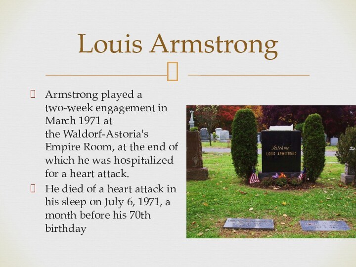 Armstrong played a two-week engagement in March 1971 at the Waldorf-Astoria's Empire Room,