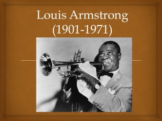 Louis armstrong (1901-1971)