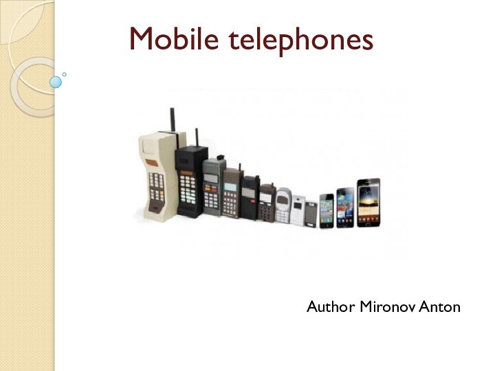 Author Mironov AntonMobile telephones