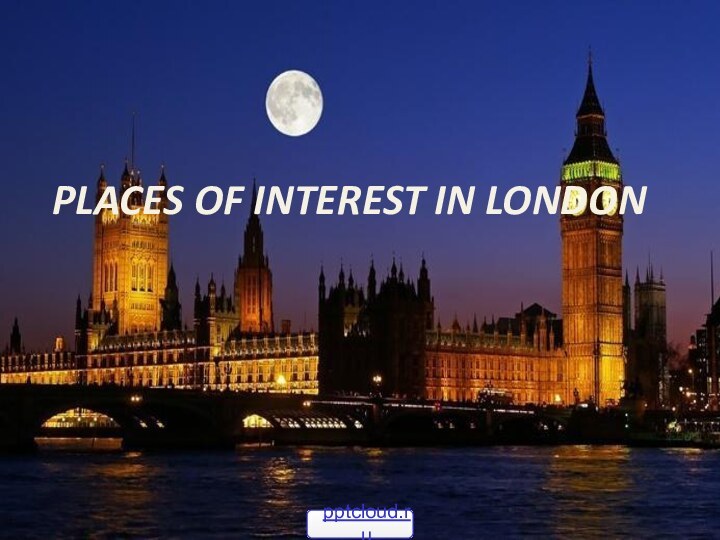 PLACES OF INTEREST IN LONDON