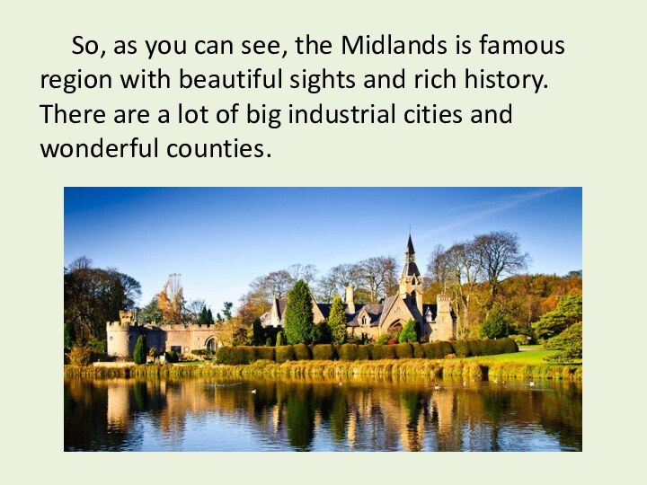 So, as you can see, the Midlands is famous region with beautiful