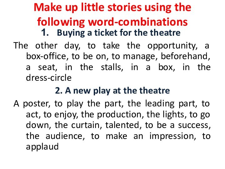 Make up little stories using the following word-combinationsBuying a ticket for the