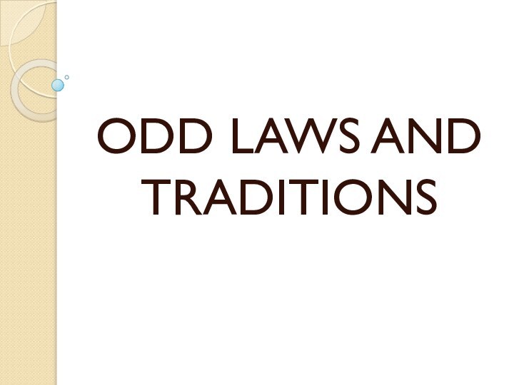 ODD LAWS AND TRADITIONS