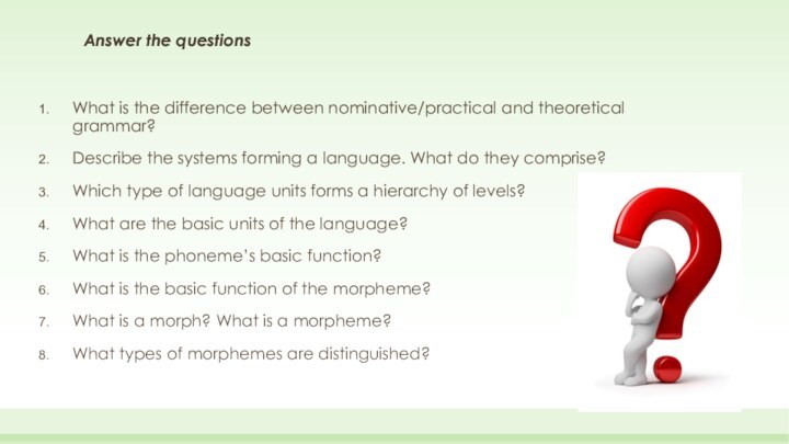 Answer the questionsWhat is the difference between nominative/practical and theoretical grammar?Describe the