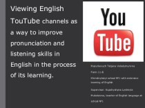 Viewing english toutubechannels as a way to improve pronunciation and listening skills in english in the process of its learning.