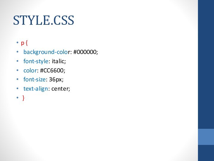 STYLE.CSSp {	background-color: #000000;	font-style: italic;	color: #CC6600;	font-size: 36px;	text-align: center; }