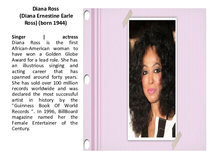 Diana Ross  (Diana Ernestine Earle Ross) (born 1944) Singer | actress