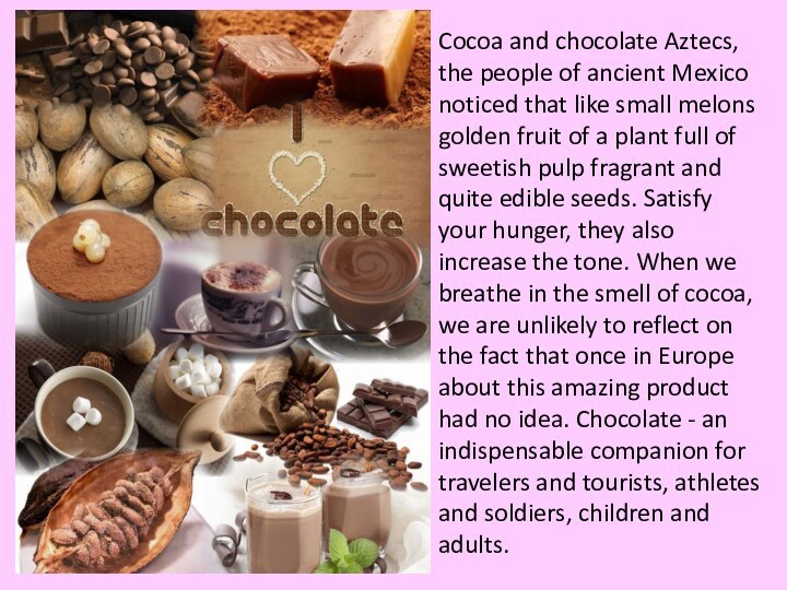 Cocoa and chocolate Aztecs, the people of ancient Mexico noticed that like