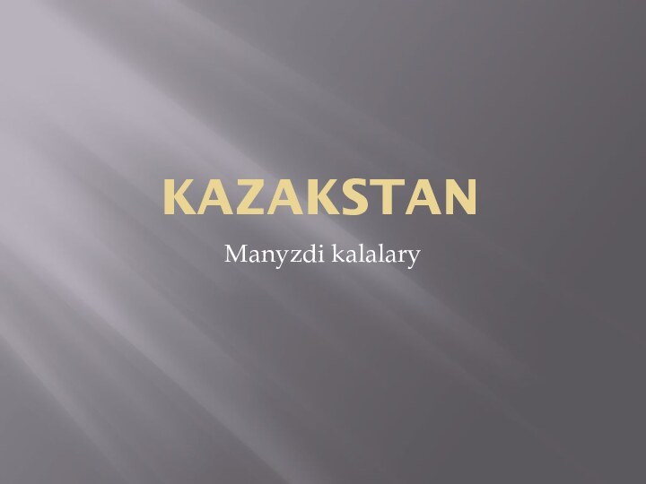 KazakstanManyzdi kalalary