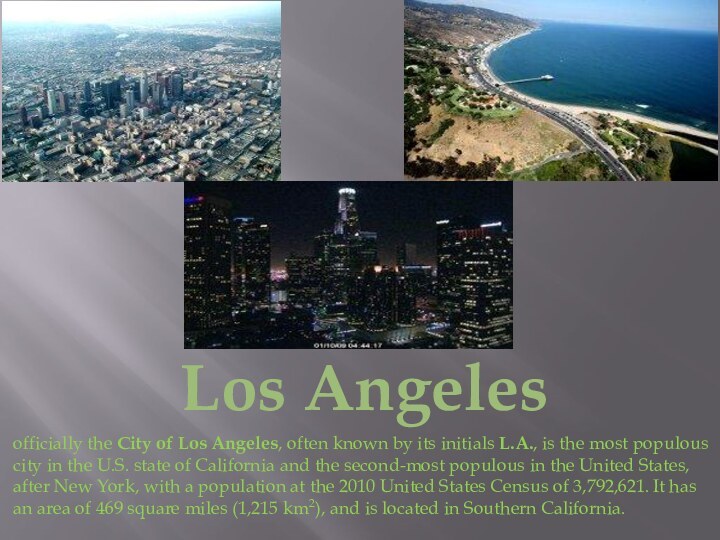 Los Angelesofficially the City of Los Angeles, often known by its initials L.A., is