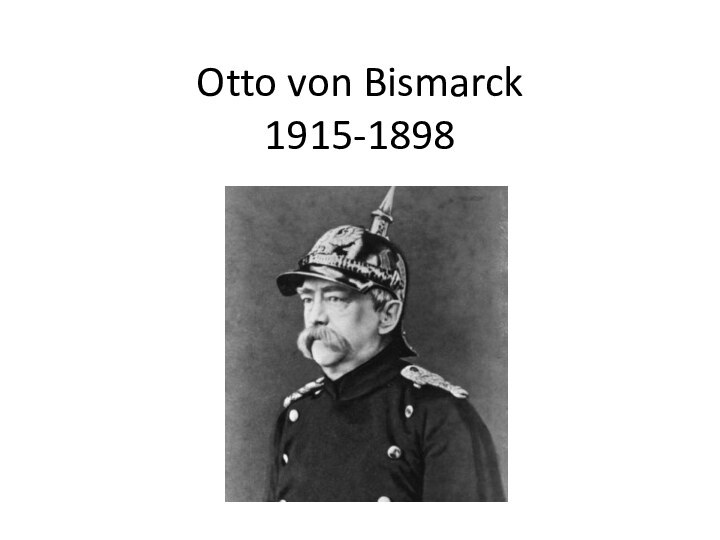 Otto von Bismarck 1915-1898