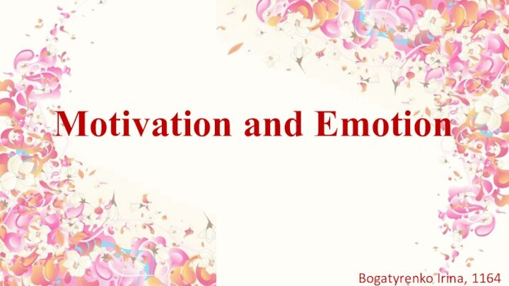 Motivation and EmotionBogatyrenko Irina, 1164