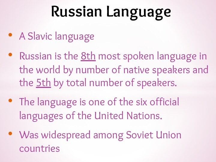 A Slavic languageRussian is the 8th most spoken language in the world