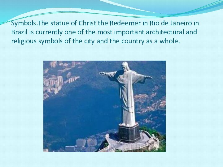 Symbols.The statue of Christ the Redeemer in Rio de Janeiro in