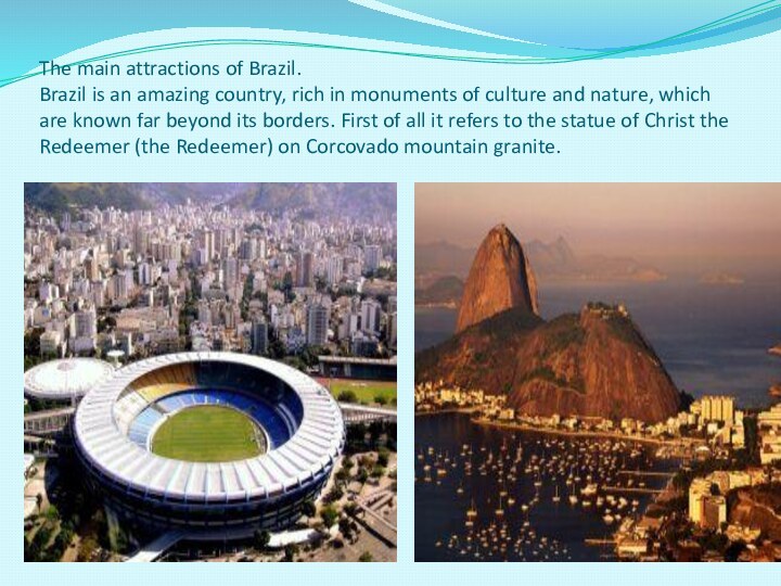 The main attractions of Brazil. Brazil is an amazing country, rich
