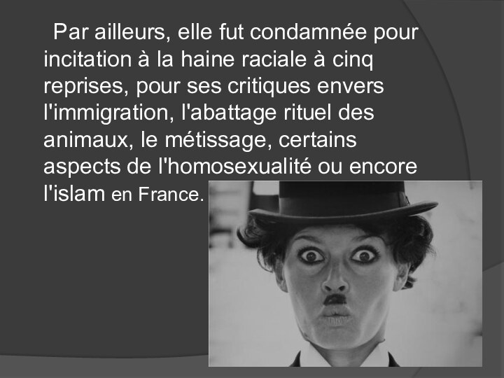 Par ailleurs, elle fut condamnée pour incitation à la