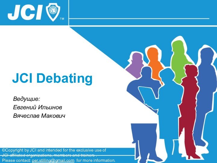 JCI Debating ©Copyright by JCI and intended for the exclusive use of