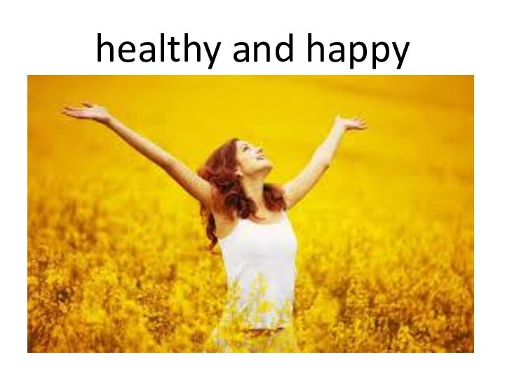 healthy and happy