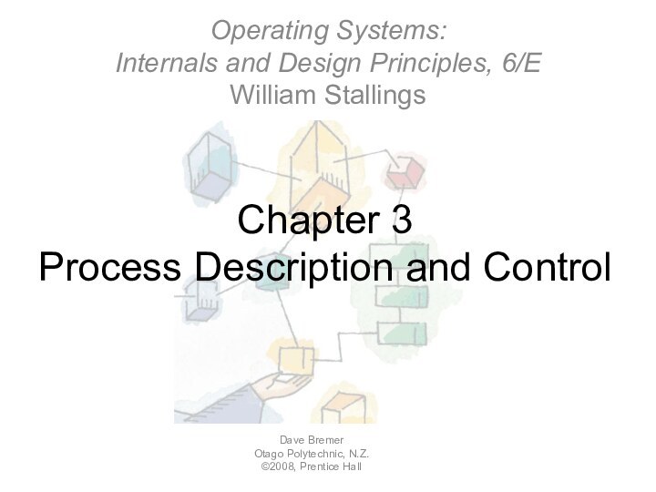 Chapter 3 Process Description and ControlOperating Systems: Internals and Design Principles, 6/E