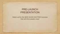 Pre-launch presentation
