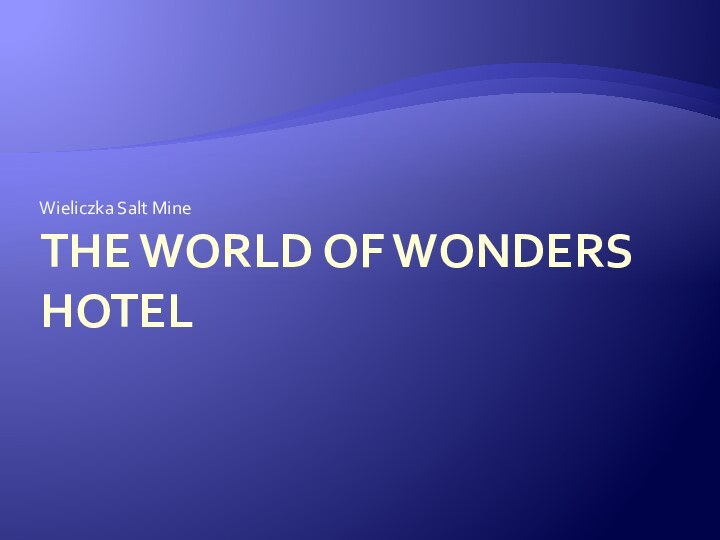 The world of wonders hotelWieliczka Salt Mine
