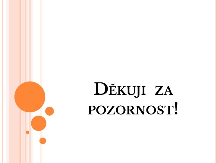 Děkuji za pozornost!