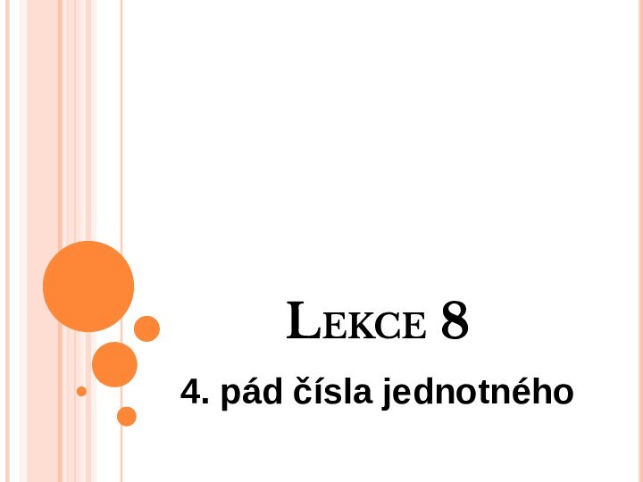 Lekce 84. pád čísla jednotného