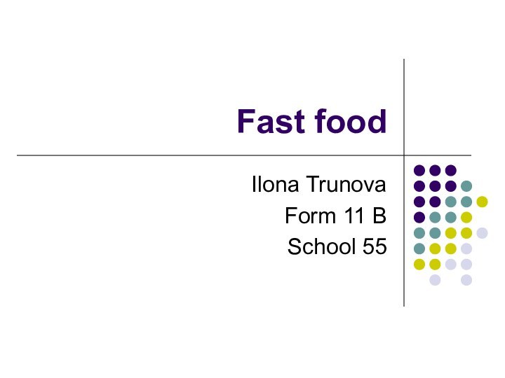 Fast food Ilona TrunovaForm 11 BSchool 55