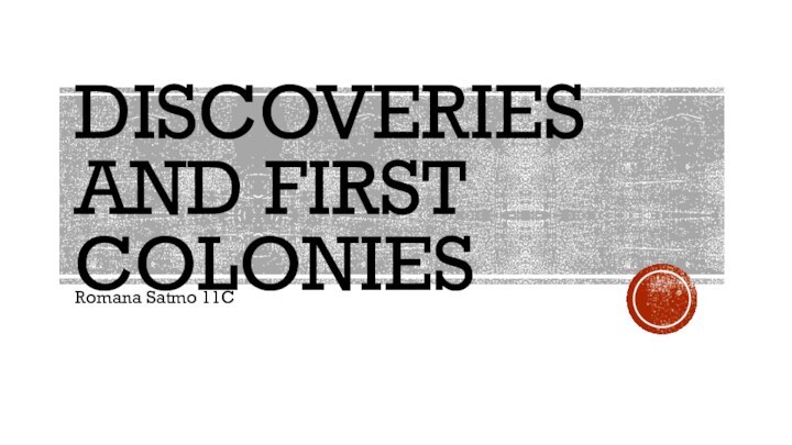 Discoveries and first colonies Romana Satmo 11C