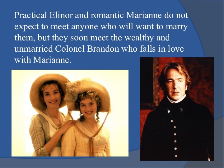 Practical Elinor and romantic Marianne do not expect to meet anyone who