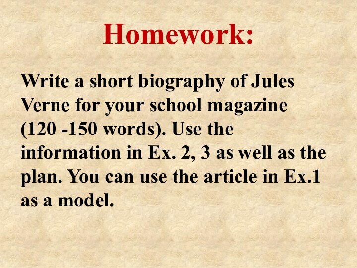 Homework: Write a short biography of Jules Verne for your school magazine