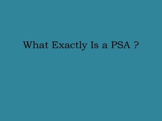 What exactly is a psa ?