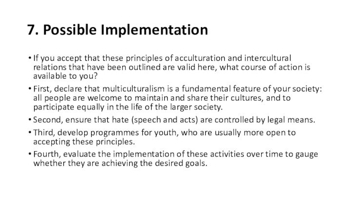 7. Possible ImplementationIf you accept that these principles of acculturation and intercultural