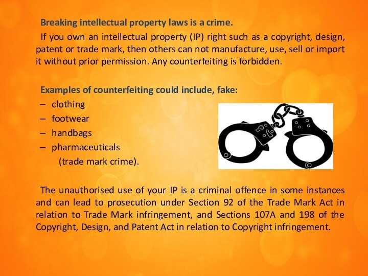 Breaking intellectual property laws is a crime.	If you own an intellectual property