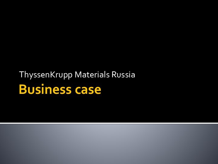 Business caseThyssenKrupp Materials Russia