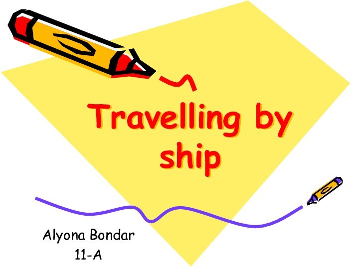 Travelling by shipAlyona Bondar11-A